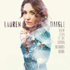 Lauren Daigle - How Can It Be (STEVENFILANGIES REMIX)