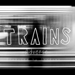 Trains - Adverse (prod lonedome)