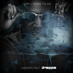 WRY X SHANE TALON Presents  Dreggae - UNDISPUTED