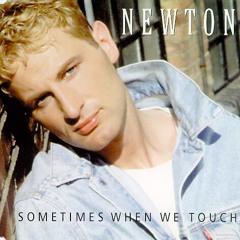NEWTON - Sometimes When We Touch