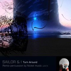 Nickel - Sailor & I Turn Around   (Nickel Percussion edit )
