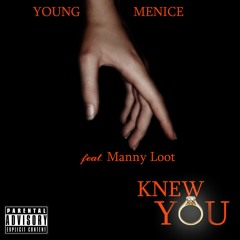 Knew You ft. (MannyLoot)prod. by DoeDoe