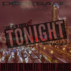 "TONIGHT" - ANTIDOTE 61 NINA FT. TRISTAN JACOBS