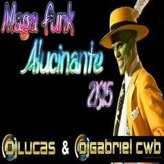 Mega Funk Alucinante 2k15 Dj Lucas & Dj Gabriel Cwb