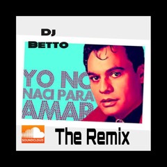 Juan - Gabriel - Yo - No - Nací - Para - Amar -dj betto- Retro - Mix.mp3