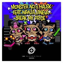 Monster No.9, HAUSK feat.Wanja Janeva - Break My Pride (Original Mix) // OUT NOW