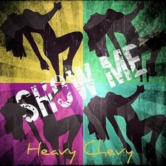 Heavy Chevy - Show Me