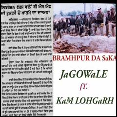 BRAMHPUR DA SAKA || JAGOWALE Ft. KaM Lohgarh