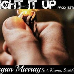 Light It Up Kase x Morgan Murray x Karma x Switchblade