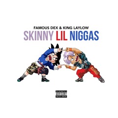 Famous Dex x King Laylow - Skinny Lil Nigga (Remix)