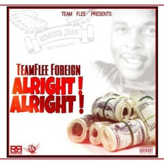 TeamFlee ForeignBaybee - Alright Alright [Prod By Hc93]