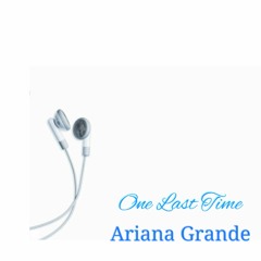 Ariana Grande - One Last Time (Short Cover)