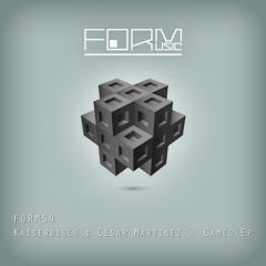Kaiserdisco & Cesar Martinez - Cameo (Original Mix) - Form Music 054