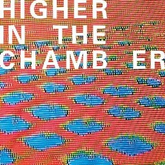 Higher In The Chamber