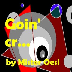 Goin' cr...
