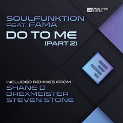 SoulFunktion Feat. FAMA - Do To Me - Drexmeister Rework - Out Now!
