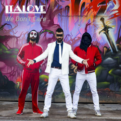 ITALOVE - We Don't Care
