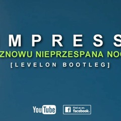 Impress - I Znowu Nie Przespana Noc (Levelon Bootleg)