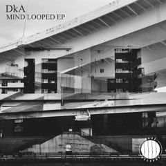 Premiere: DkA - Mind Looped [Bade Records]
