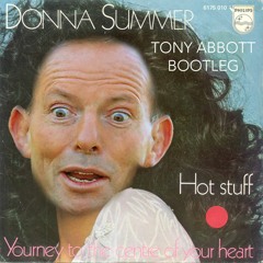 Hot Stuff (Tony Abbott Bootleg) w/ Stop the Boats Acapella