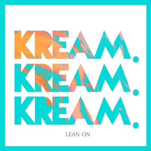 Major Lazer - Lean On (KREAM Remix)