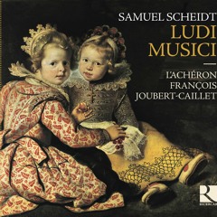 SCHEIDT - Canzon Super O Nachbar Roland (XXVIII) a 5 - L'Achéron & François Joubert-Caillet