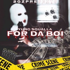 Yung Squalla - For Da Boi
