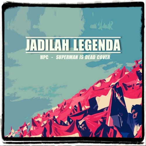 Jadilah Legenda (Superman Is Dead Cover)