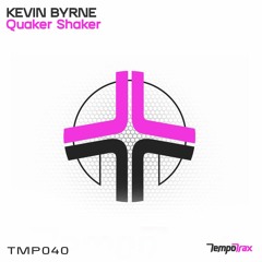 TMP040 - Kevin Byrne - Quaker Shaker (Out Now)