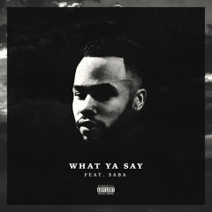 What Ya Say ft. Saba prod. by Kal Banx