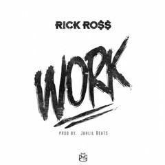 Rick Ross - Work (Prod by. Jahlil Beats)