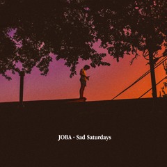 JOBA - Sad Saturdays