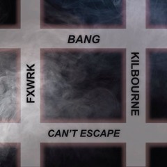 FXWRK x Kilbourne - Bang
