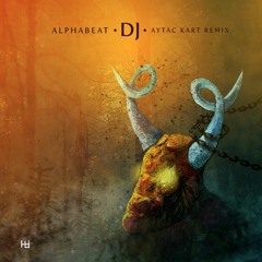 Alphabeat - Dj (Aytac Kart Remix)