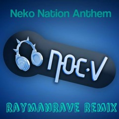 Noc.V - Neko Nation Anthem (RaymanRave Remix)