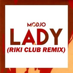Modjo - Lady (RIKI CLUB Remix) FREE DOWNLOAD