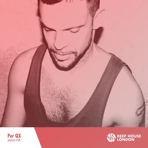 Per QX - Deep House London Mix #058