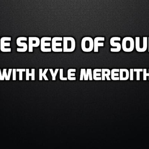 The Speed of Sound with Kyle Meredith