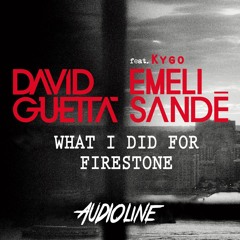David Guetta Ft. Emeli Sandé & Kygo VS.VINAI - What I Did For Firestone (AudioLine Mashup)