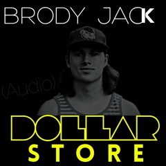 Dollar Store - Brody Jack
