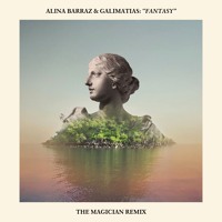 Alina Baraz & Galimatias - Fantasy (The Magician Remix)