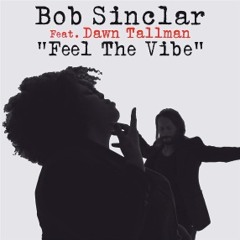 Bob Sinclar Ft. Dawn Tallman - Feel The Vibe (Yass & Mark Di Meo Deep Mix)