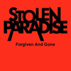 Forgiven And Gone - Stolen Paradise