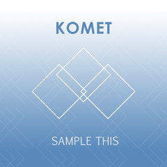 Komet - Sample This