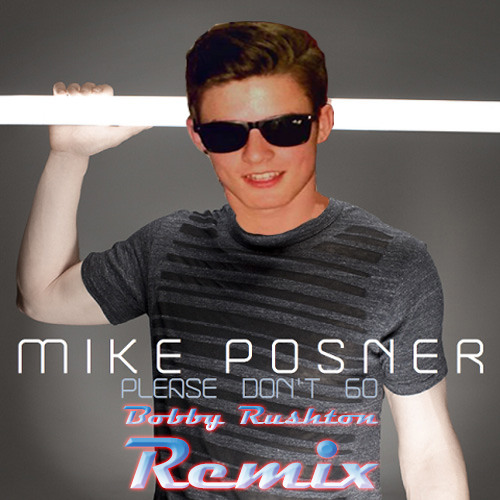 Mike Posner - Please Dont Go (Bobby Rushton Deep House Remix) UNMASTERED