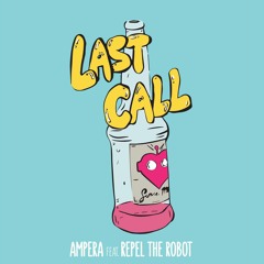 AmpEra ft. Repel the Robot - Last Call [Drop the Bassline EXCLUSIVE]