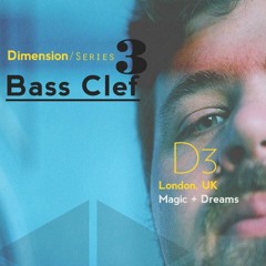 D3 | Bass Clef | MAGIC + DREAMS | London • UK