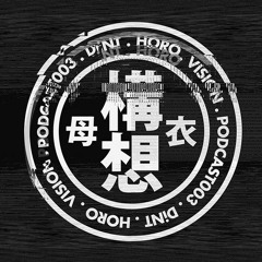 DiNT - Horo Vision Podcast 003