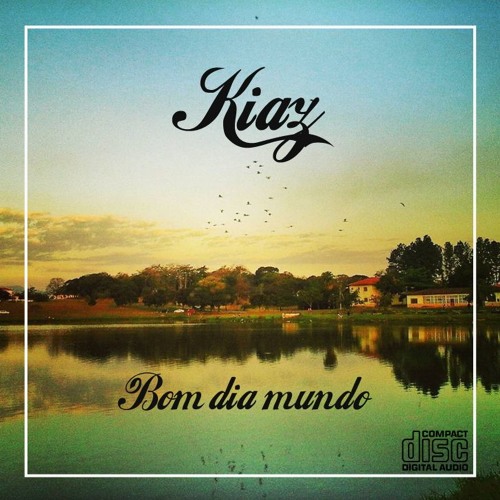 Stream J. Kiaz | Listen to Bom Dia Mundo (Cd Completo) playlist online for  free on SoundCloud