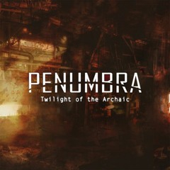Penumbra - Twilight Of The Archaic Main Theme